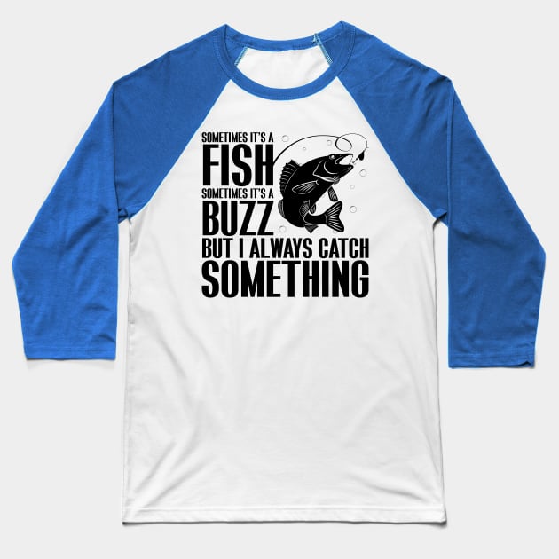 Catch a Fishing Buzz Baseball T-Shirt by Miranda Nelson